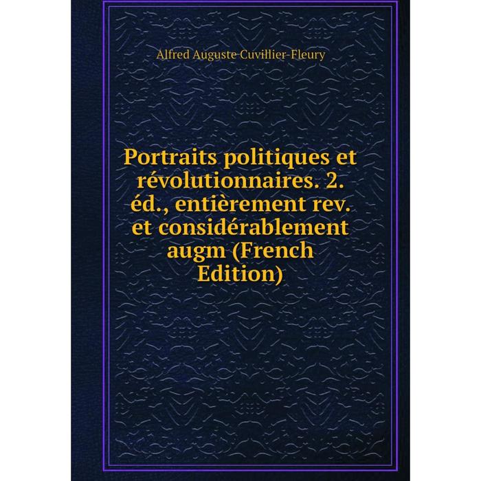 фото Книга portraits politiques et révolutionnaires. 2. éd., entièrement rev. et considérablement augm (french edition) nobel press