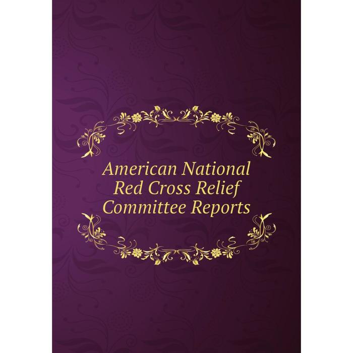 фото Книга american national red cross relief committee reports nobel press