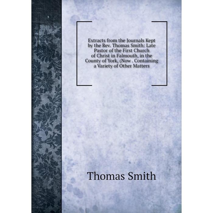 фото Книга extracts from the journals kept by the rev. thomas smith nobel press