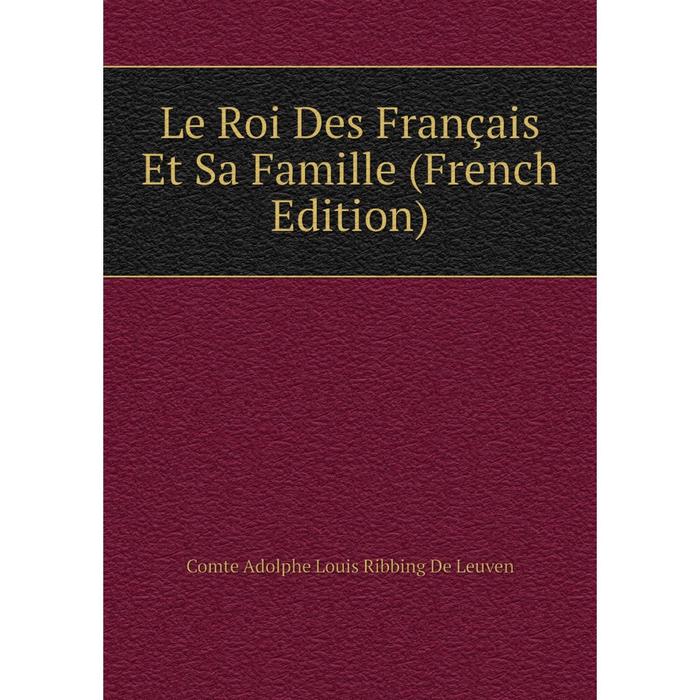 фото Книга le roi des français et sa famille nobel press