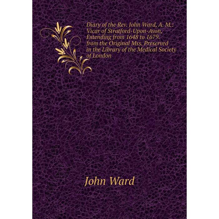 фото Книга diary of the rev. john ward, a. m. nobel press