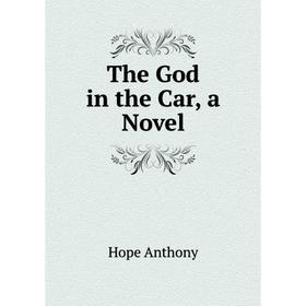 

Книга The God in the Car, a Novel