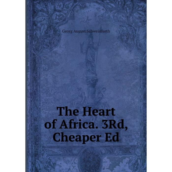 фото Книга the heart of africa. 3rd, cheaper ed nobel press