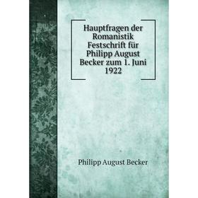 

Книга Hauptfragen der Romanistik Festschrift für Philipp August Becker zum 1. Juni 1922