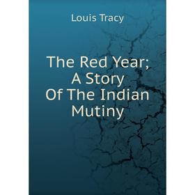 

Книга The Red Year A Story Of The Indian Mutiny