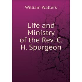 

Книга Life and Ministry of the Rev C H Spurgeon