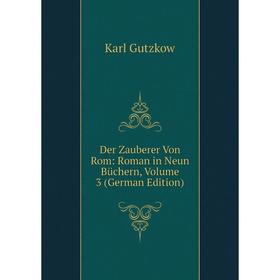 

Книга Der Zauberer Von Rom: Roman in Neun Büchern, Volume 3 (German Edition)