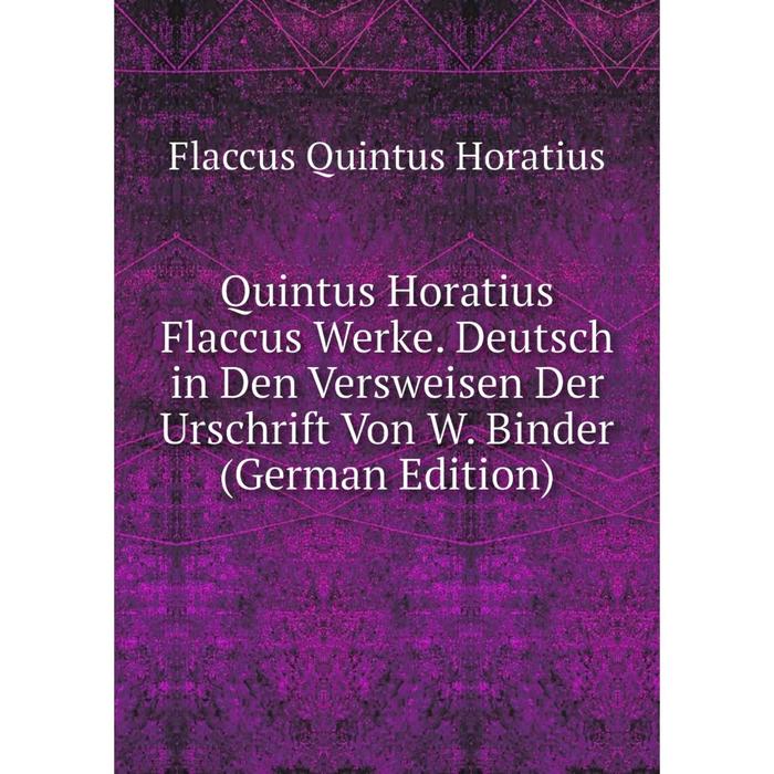 фото Книга quintus horatius flaccus werke. deutsch in den versweisen der urschrift von w. binder (german edition) nobel press