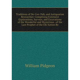 

Книга Traditions of De-Coo-Dah, and Antiquarian Researches