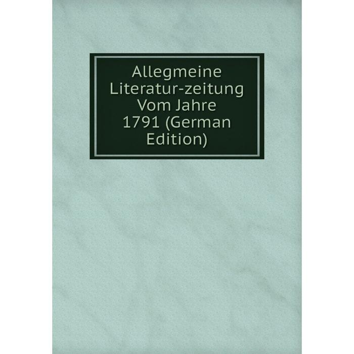 фото Книга allegmeine literatur-zeitung vom jahre 1791 (german edition) nobel press