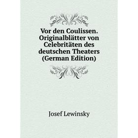 

Книга Vor den Coulissen. Originalblätter von Celebritäten des deutschen Theaters (German Edition)