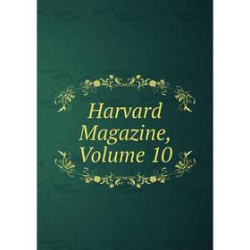 

Книга Harvard Magazine, Volume 10