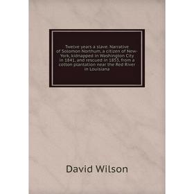 

Книга Twelve years a slave