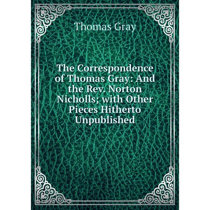 фото Книга the correspondence of thomas gray: and the rev. norton nicholls with other pieces hitherto unpublished nobel press