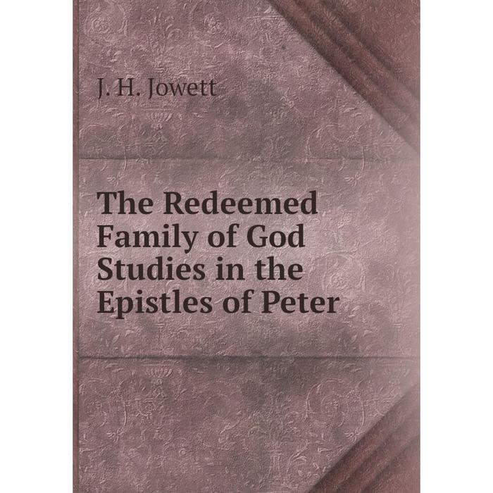 фото Книга the redeemed family of god studies in the epistles of peter nobel press