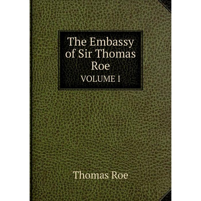 фото Книга the embassy of sir thomas roe volume i nobel press