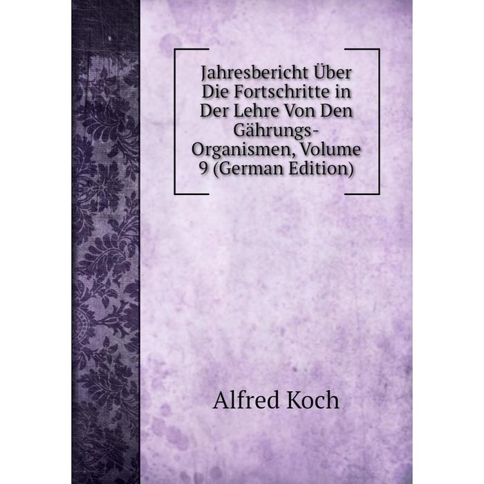 фото Книга jahresbericht über die fortschritte in der lehre von den gährungs-organismen, volume 9 (german edition) nobel press