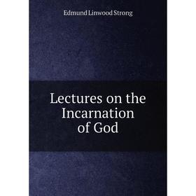 

Книга Lectures on the Incarnation of God