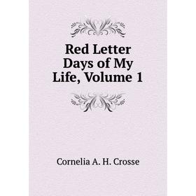 

Книга Red Letter Days of My Life, Volume 1