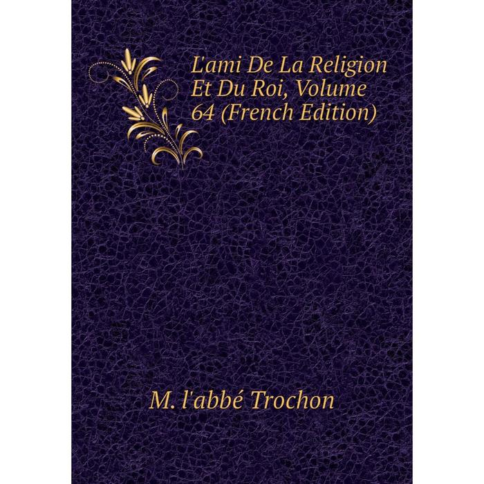 фото Книга l'ami de la religion et du roi, volume 64 nobel press