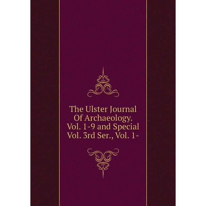 фото Книга the ulster journal of archaeology. vol. 1-9 and special vol. 3rd ser nobel press