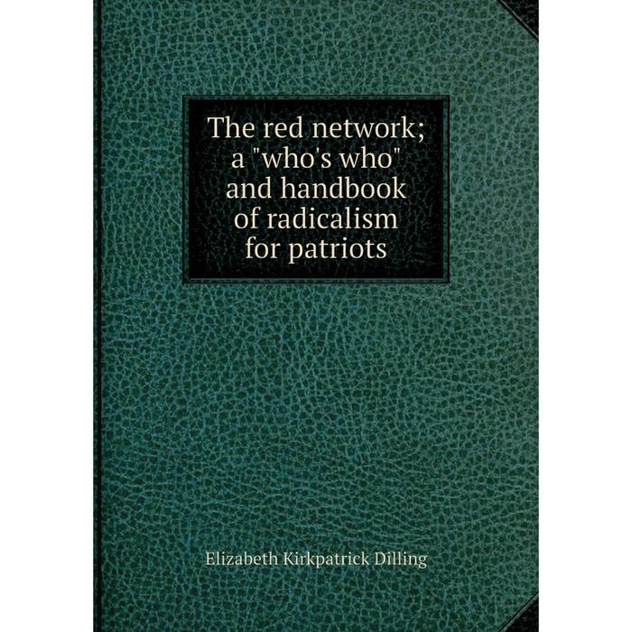 фото Книга the red network a who's who and handbook of radicalism for patriots nobel press