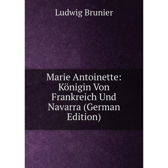 фото Книга marie antoinette: königin von frankreich und navarra nobel press