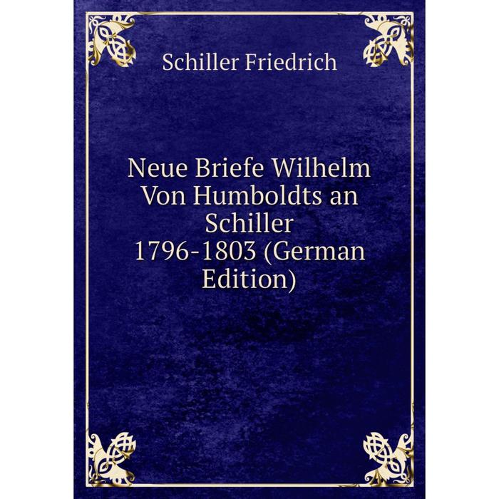 фото Книга neue briefe wilhelm von humboldts an schiller 1796-1803 nobel press