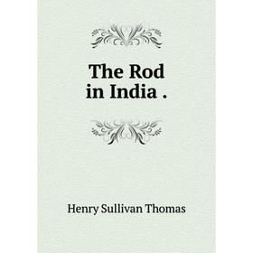 

Книга The Rod in India.
