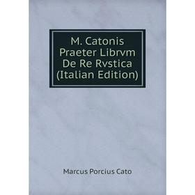 

Книга M Catonis Praeter Librvm De Re Rvstica
