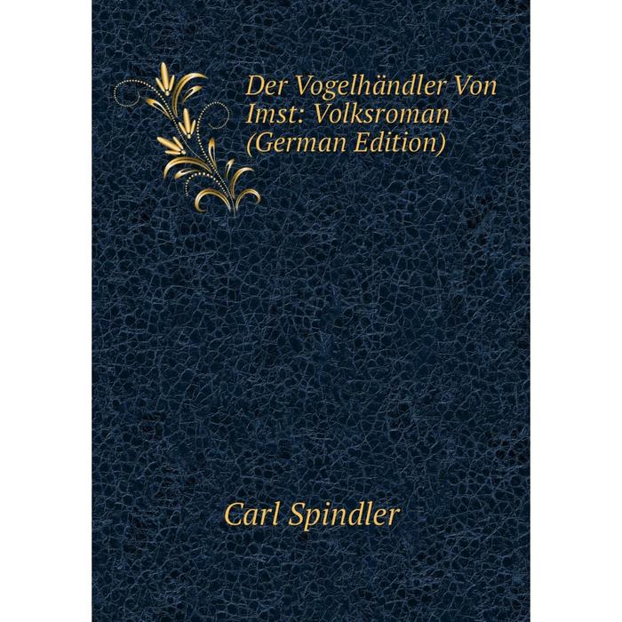 фото Книга der vogelhändler von imst: volksroman (german edition) nobel press