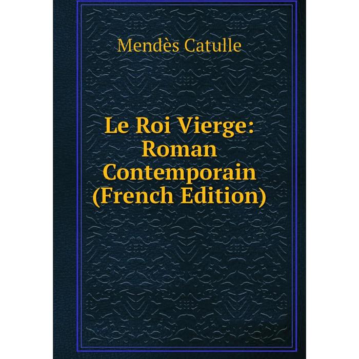 фото Книга le roi vierge: roman contemporain nobel press