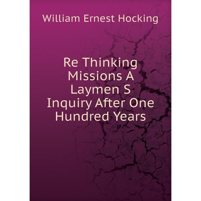 фото Книга re thinking missions a laymen s inquiry after one hundred years nobel press