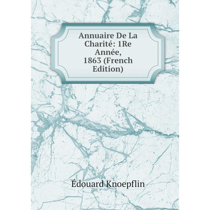 фото Книга annuaire de la charité: 1re année, 1863 (french edition) nobel press