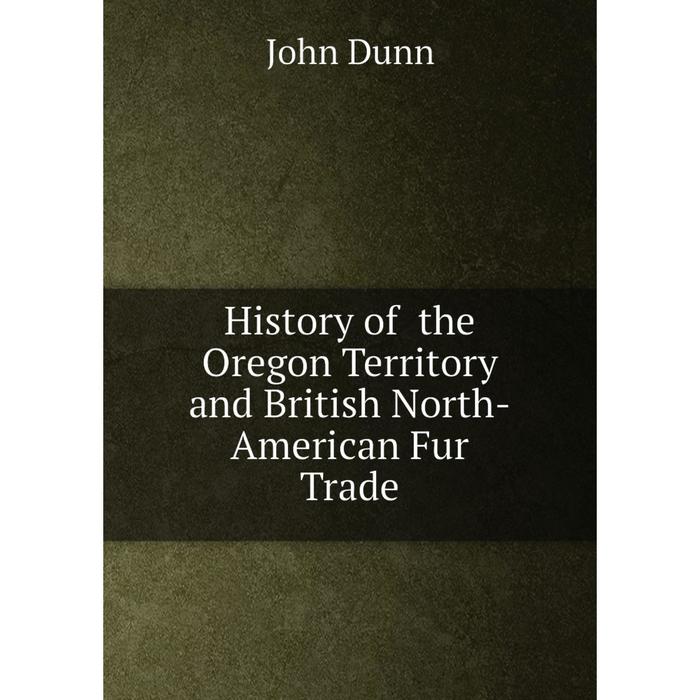 фото Книга history of the oregon territory and british north-american fur trade nobel press