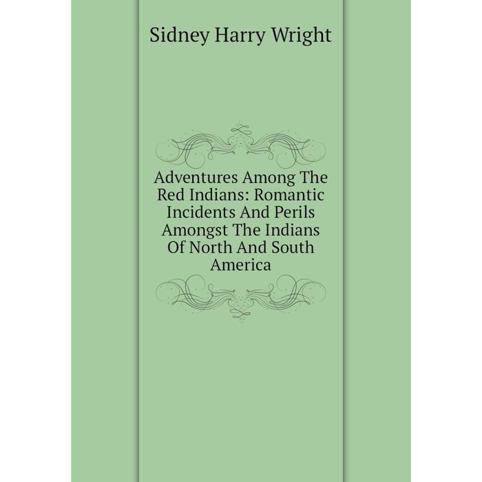 фото Книга adventures among the red indians: romantic incidents and perils amongst the indians of north and south america nobel press