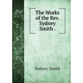 

Книга The Works of the Rev. Sydney Smith.
