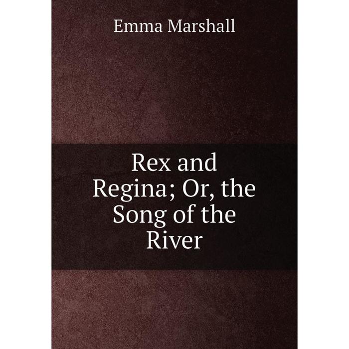 фото Книга rex and regina or, the song of the river nobel press