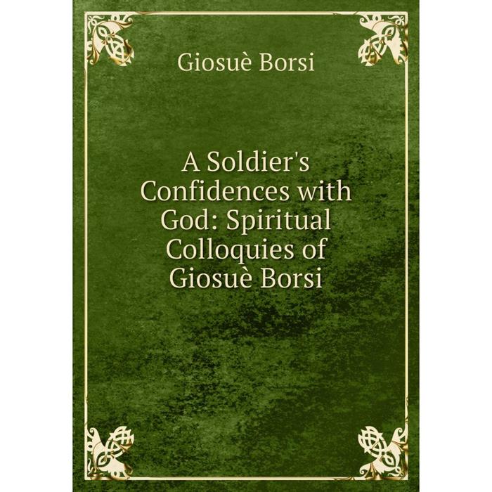 фото Книга a soldier's confidences with god: spiritual colloquies of giosuè borsi nobel press