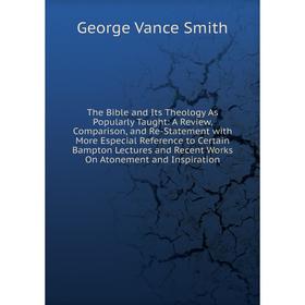 

Книга The Bible and Its Theology As Popularly Taught
