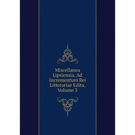 

Книга Miscellanea Lipsiensia, Ad Incrementum Rei Litterariae Edita, Volume 3
