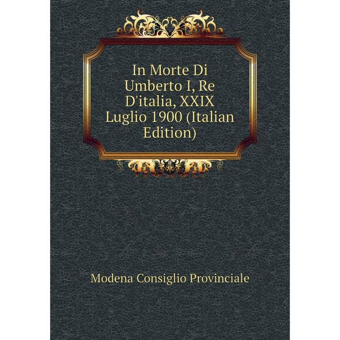 фото Книга in morte di umberto i, re d'italia, xxix luglio 1900 (italian edition) nobel press