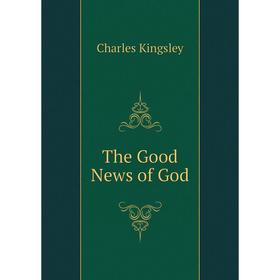 

Книга The Good News of God