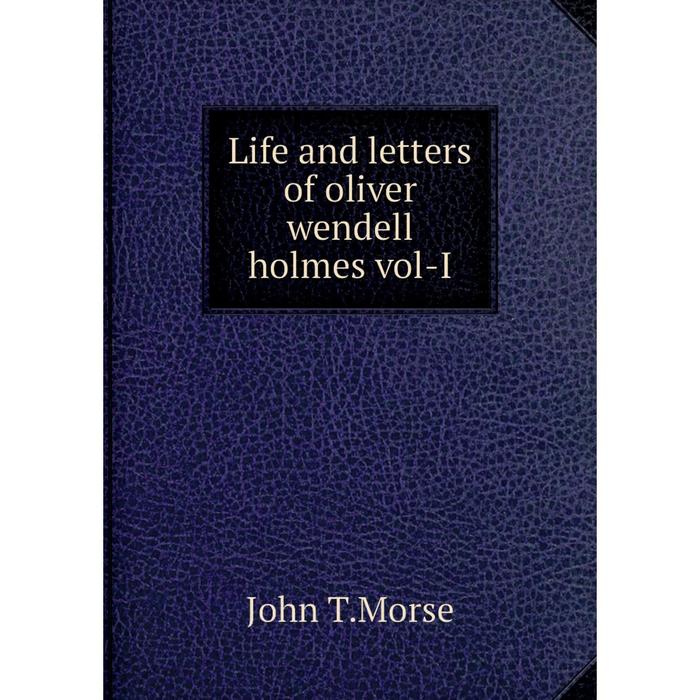 фото Книга life and letters of oliver wendell holmes vol-i nobel press