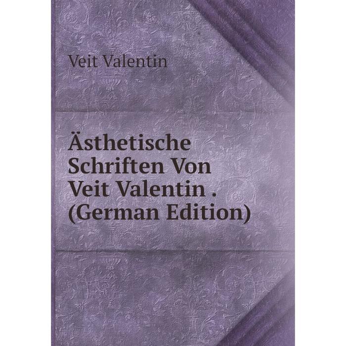 фото Книга ästhetische schriften von veit valentin. (german edition) nobel press