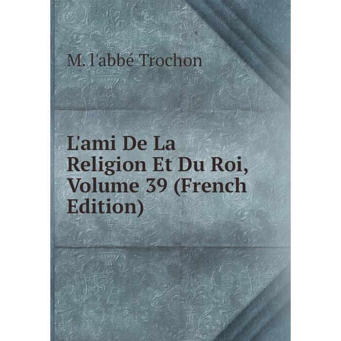 фото Книга l'ami de la religion et du roi, volume 39 nobel press