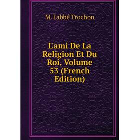 

Книга L'ami De La Religion Et Du Roi, Volume 53