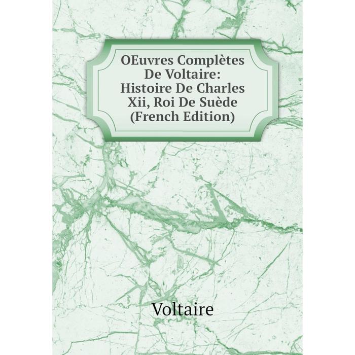 фото Книга oeuvres complètes de voltaire: histoire de charles xii, roi de suède nobel press