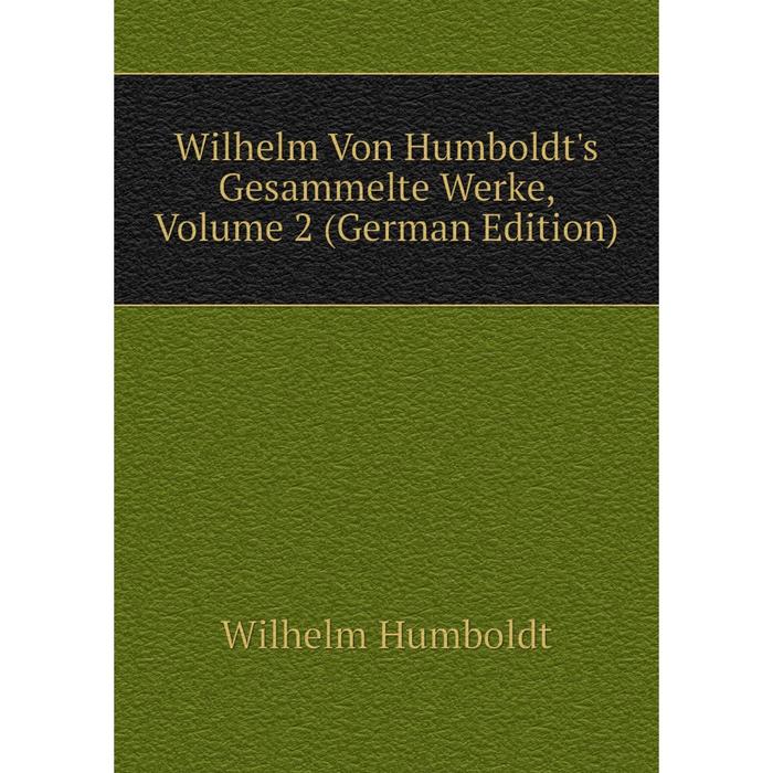 фото Книга wilhelm von humboldt's gesammelte werke, volume 2 (german edition) nobel press