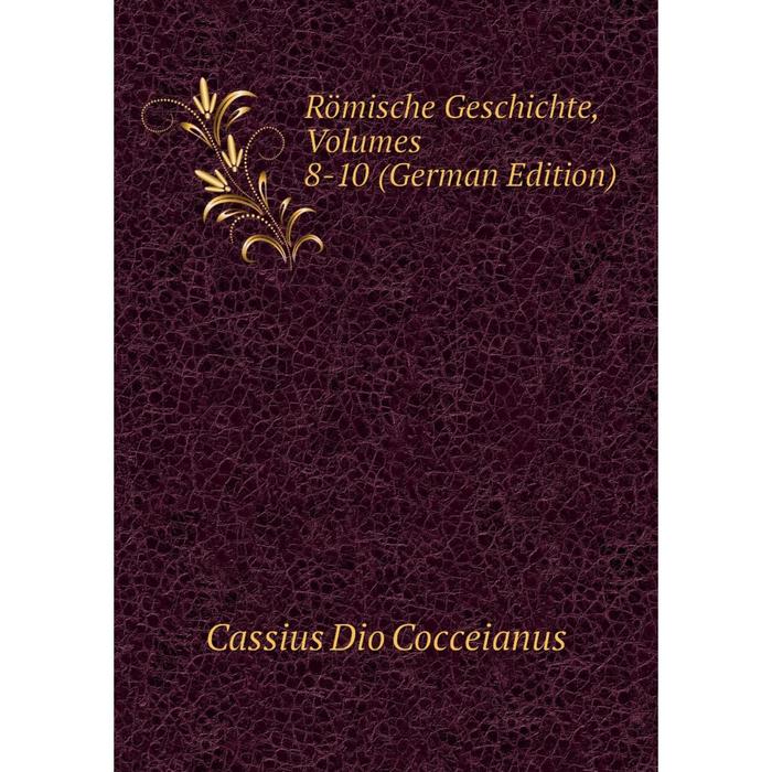 фото Книга römische geschichte, volumes 8-10 (german edition) nobel press